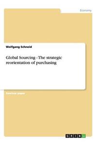 Global Sourcing - The strategic reorientation of purchasing