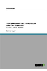 Volkswagen's Way East - Brownfield or Greenfield Investments