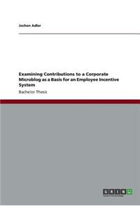 Examining Contributions to a Corporate Microblog as a Basis for an Employee Incentive System