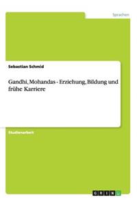 Gandhi, Mohandas - Erziehung, Bildung und frühe Karriere