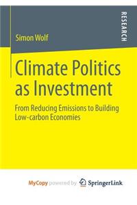 Climate Politics as Investment
