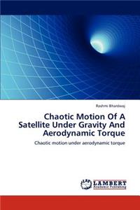 Chaotic Motion Of A Satellite Under Gravity And Aerodynamic Torque