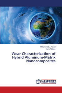 Wear Characterization of Hybrid Aluminum-Matrix Nanocomposites