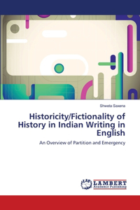 Historicity/Fictionality of History in Indian Writing in English