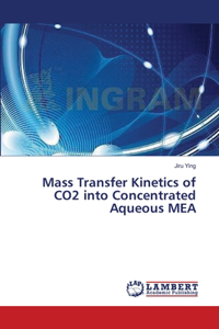 Mass Transfer Kinetics of CO2 into Concentrated Aqueous MEA