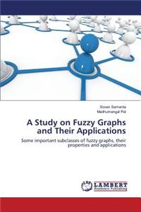 Study on Fuzzy Graphs and Their Applications