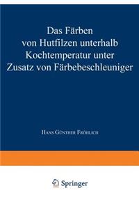 Das Färben Von Hutfilzen Unterhalb Kochtemperatur Unter Zusatz Von Färbebeschleuniger