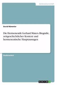 Hermeneutik Gerhard Maiers. Biografie, zeitgeschichtlicher Kontext und hermeneutische Hauptaussagen