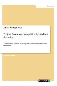 Project financing examplified by stadium financing