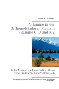 Vitamine in der Orthomolekularen Medizin - Vitamine C, D und K 2