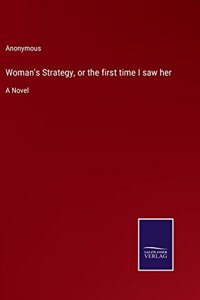 Woman's Strategy, or the first time I saw her