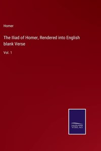 Iliad of Homer, Rendered into English blank Verse