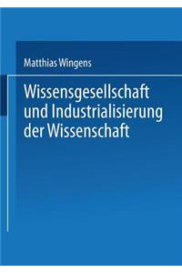 Wissensgesellschaft Und Industrialisierung Der Wissenschaft