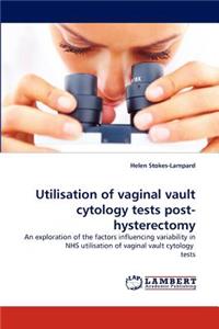 Utilisation of Vaginal Vault Cytology Tests Post-Hysterectomy