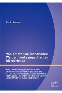 Von Amazonen, männischen Weibern und sympathischen Mörderinnen