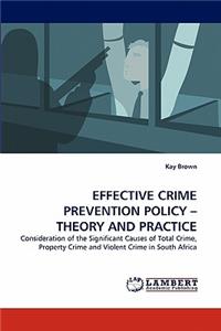 Effective Crime Prevention Policy - Theory and Practice