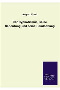 Der Hypnotismus, seine Bedeutung und seine Handhabung