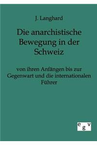anarchistische Bewegung in der Schweiz von ihren Anfängen bis zur Gegenwart und die internationalen Führer