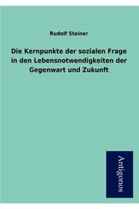Die Kernpunkte der sozialen Frage in den Lebensnotwendigkeiten der Gegenwart und Zukunft