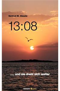 13: 08 ..... Und Sie Dreht Sich Weiter
