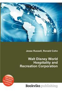 Walt Disney World Hospitality and Recreation Corporation