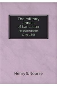 The Military Annals of Lancaster Massachusetts 1740-1865