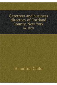 Gazetteer and Business Directory of Cortland County, New York for 1869