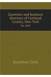Gazetteer and Business Directory of Cortland County, New York for 1869
