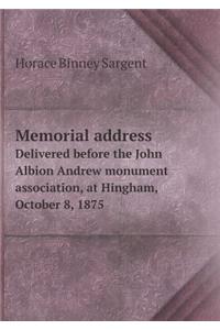 Memorial Address Delivered Before the John Albion Andrew Monument Association, at Hingham, October 8, 1875