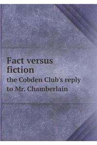 Fact versus fiction the Cobden Club's reply to Mr. Chamberlain