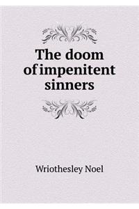 The doom of impenitent sinners