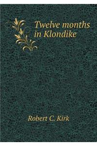 Twelve Months in Klondike