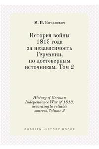 History of German Independence War of 1813, According to Reliable Sources.Volume 2