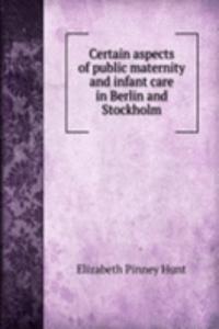Certain aspects of public maternity and infant care in Berlin and Stockholm