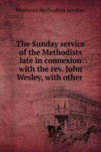 Sunday service of the Methodists late in connexion