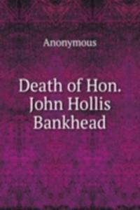 Death of Hon.  John Hollis Bankhead