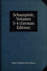 Schauspiele, Volumes 3-4 (German Edition)