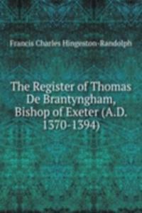 Register of Thomas De Brantyngham, Bishop of Exeter (A.D. 1370-1394)