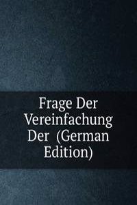 Frage Der Vereinfachung Der  (German Edition)