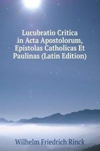 Lucubratio Critica in Acta Apostolorum, Epistolas Catholicas Et Paulinas (Latin Edition)