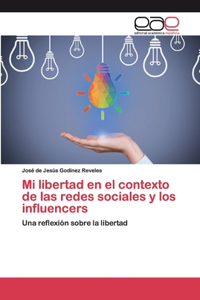 Mi libertad en el contexto de las redes sociales y los influencers