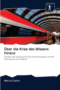 Über die Krise des Wissens hinaus