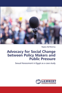 Advocacy for Social Change between Policy Makers and Public Pressure