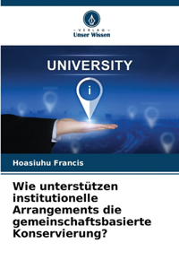 Wie unterstützen institutionelle Arrangements die gemeinschaftsbasierte Konservierung?