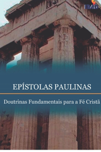 Epistolas Paulinas: Doutrinas Fundamentais Para a Fe Crista