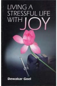 Living a Stressful Life with Joy