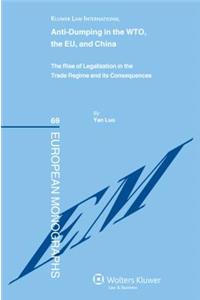 Anti-Dumping in the WTO, the EU and China. The Rise of Legalization in the Trade Regime and its Consequences