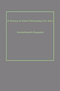 A History of Indian Philosophy {1St Vol.}