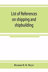 List of references on shipping and shipbuilding