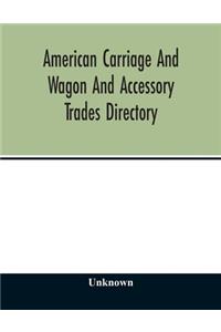 American carriage and wagon and accessory trades directory; including manufacturers and dealers in automobiles 1903